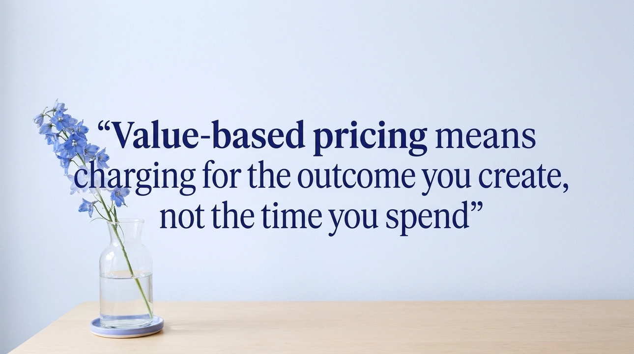Pricing based on customer value, not cost.