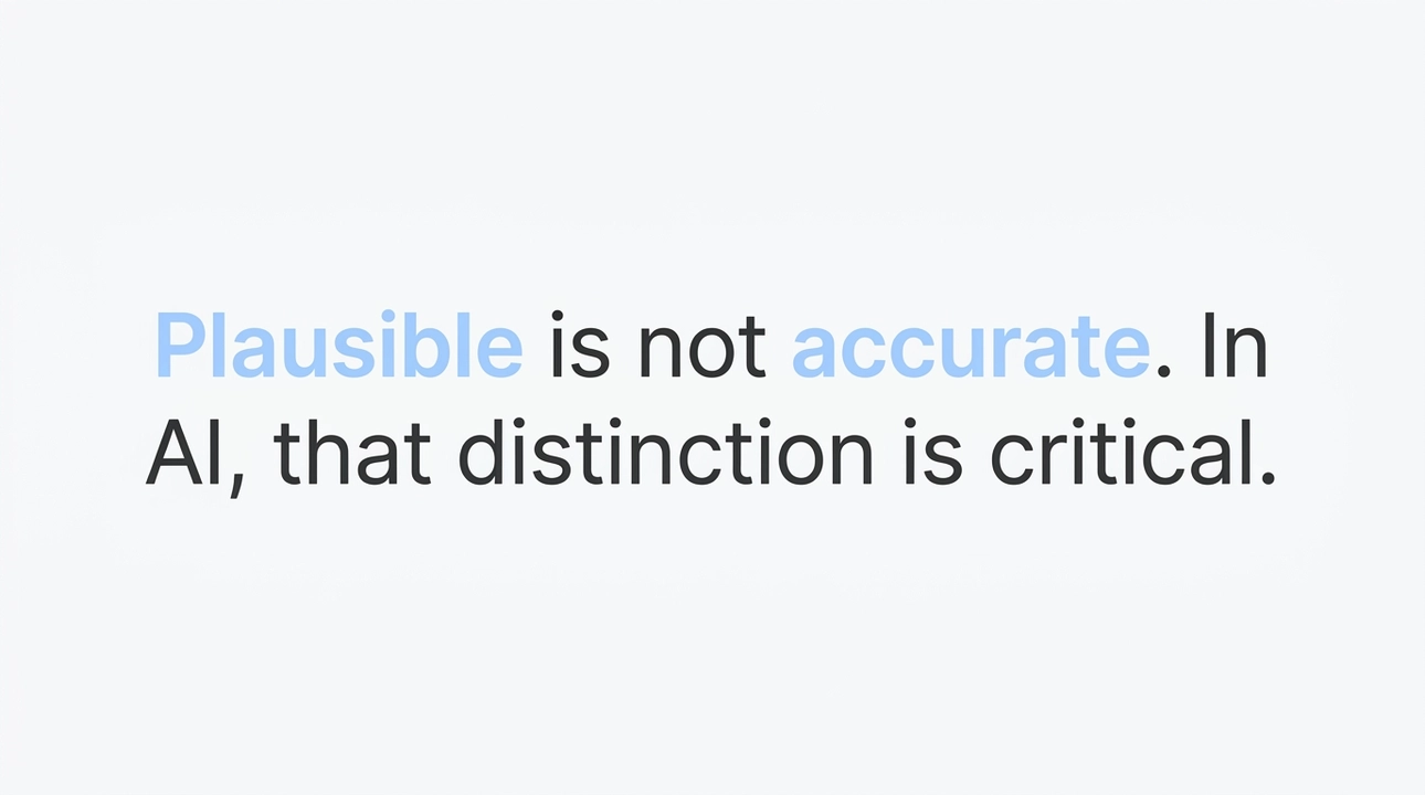 Plausible AI output is not accurate; trust is at stake.